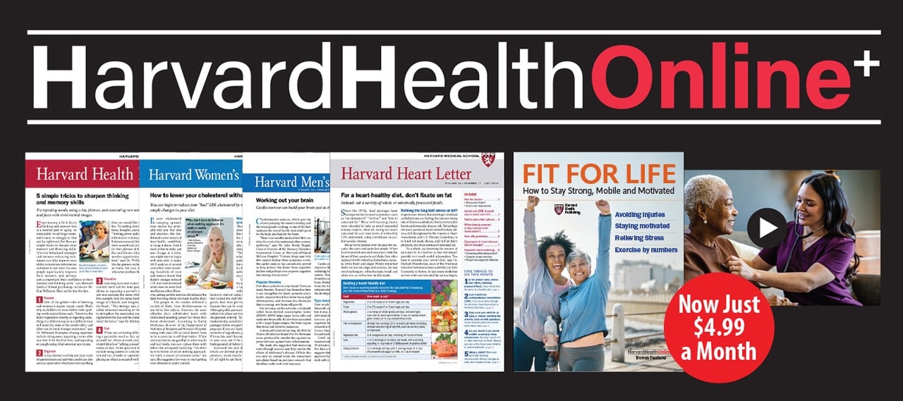 HarvardHealthOnline+ -- Now just $4.99 a month