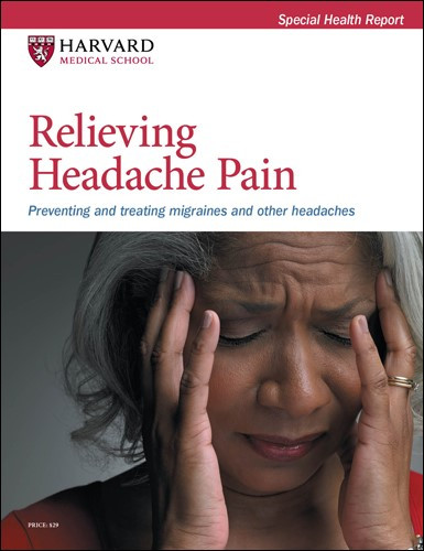 Relieving Headache Pain: Preventing and treating migraines and other  headaches - Harvard Health