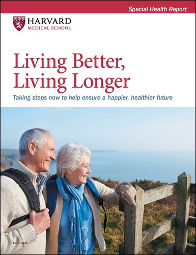 Living Better, Living Longer - Harvard Health