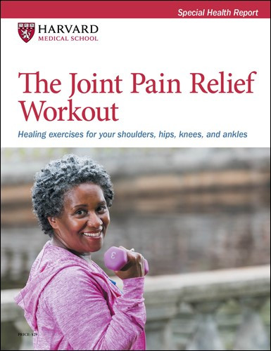 The Joint Pain Relief Workout: Healing exercises for your shoulders, hips,  knees, and ankles - Harvard Health