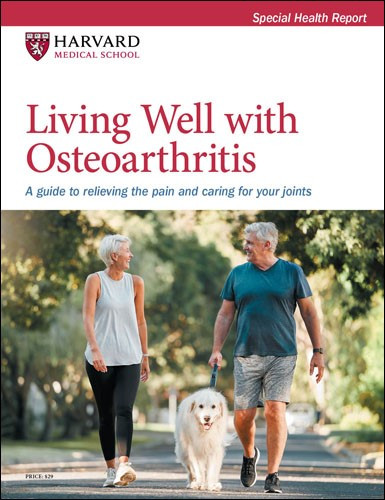 Living Well with Osteoarthritis: A guide to relieving the pain and caring for your joints