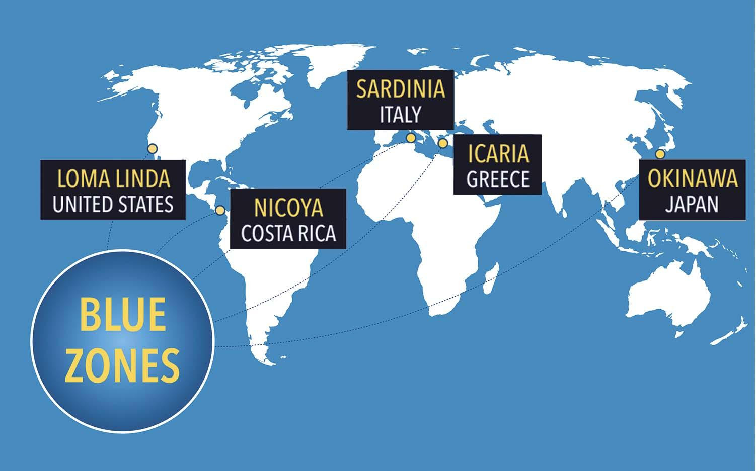 Map of the continents showing locations of Blue Zones: Loma Linda, CA; Okinawa, Japan; Ikaria, Greece; Sardinia, Italy; and Nikoya, Costa Rica.