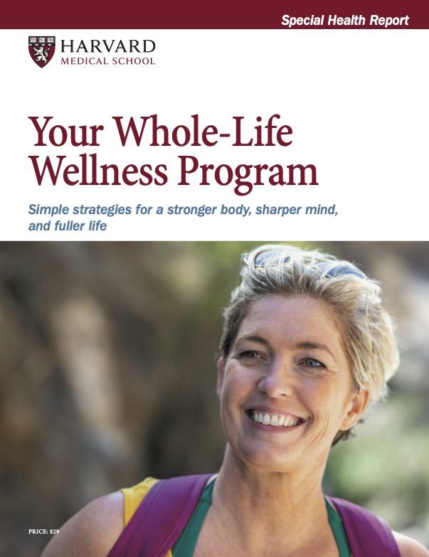 Your Whole-Life Wellness Program: Simple strategies for a stronger body, sharper mind, and fuller life